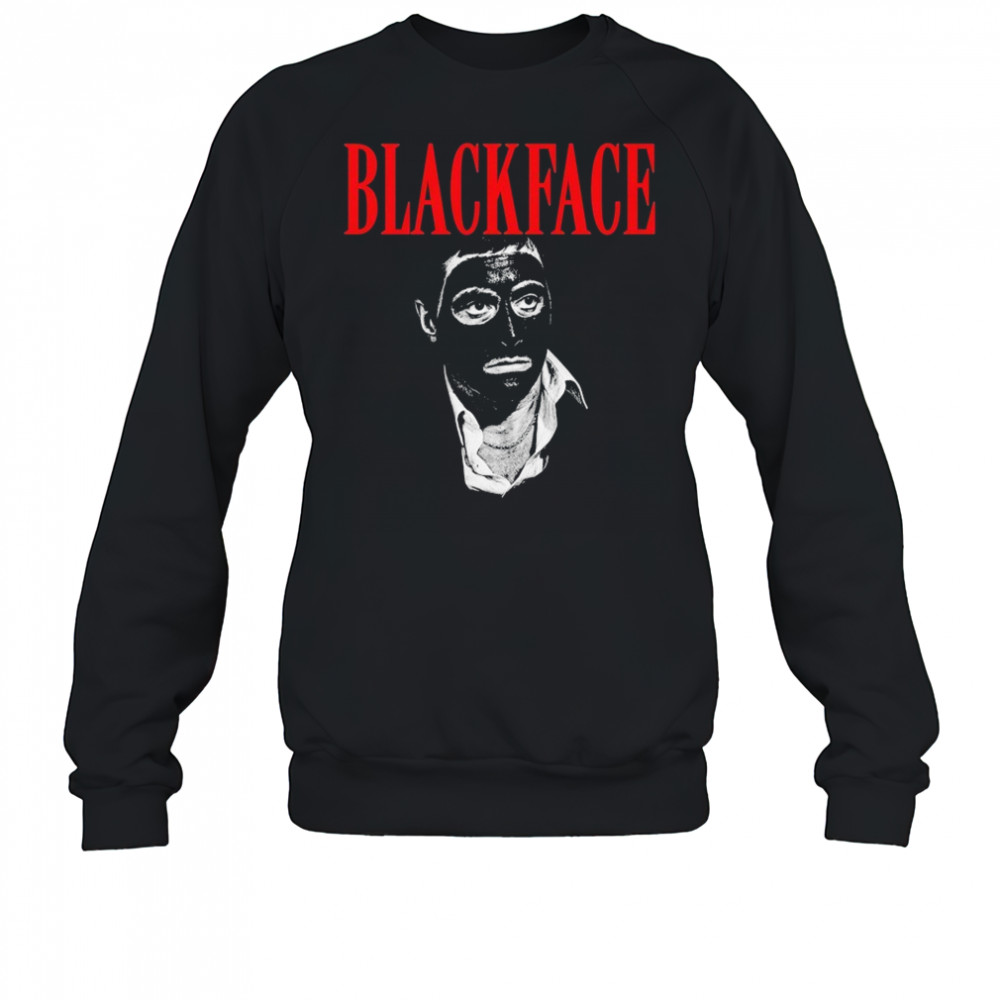 Scarface Blackface Parody T-Shirt Sweatshirt