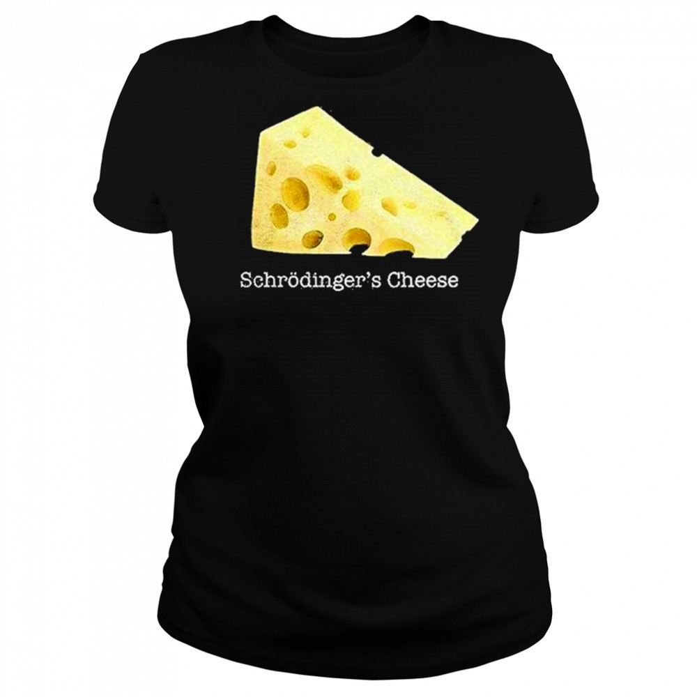 Schrodingers Cheese Shirt Women's T-shirt