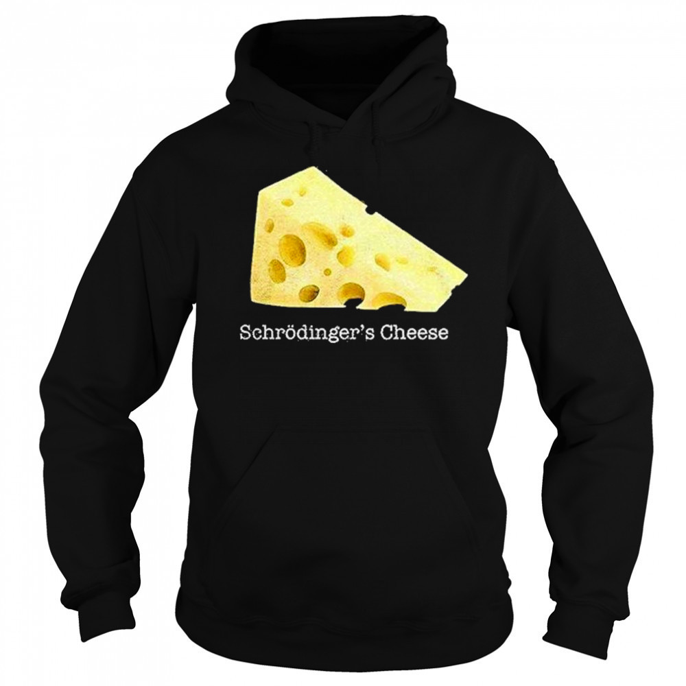 Schrodingers Cheese Shirt Sweatshirt