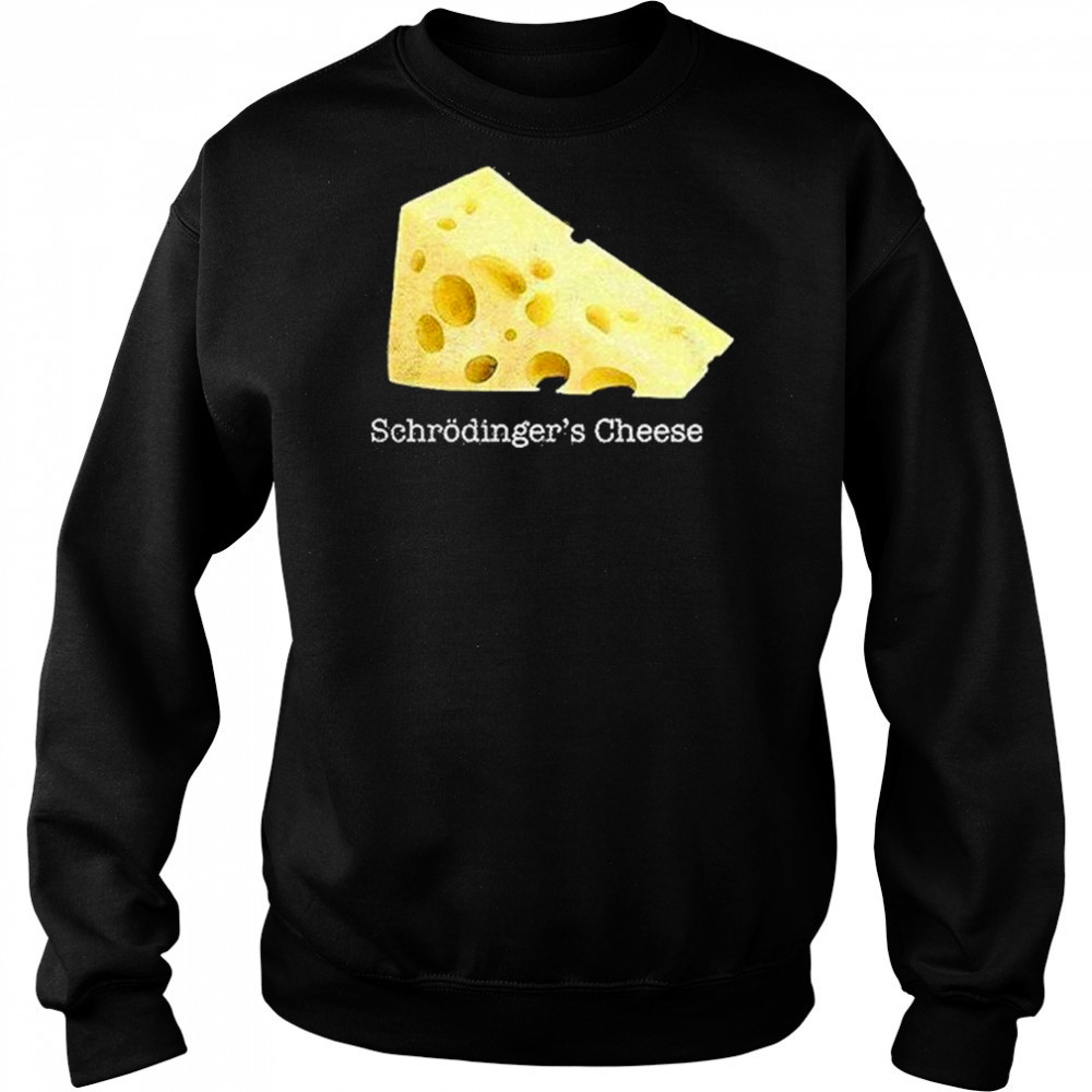 Schrodingers Cheese Shirt Hoodie