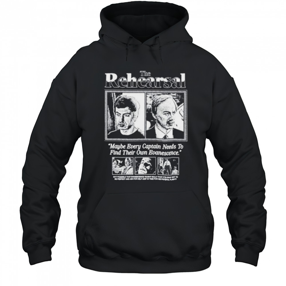 Sebastian Robles The Rehearsal Maybe Every Captain Needs To Find Their Own Evanescence T shirts Hoodie