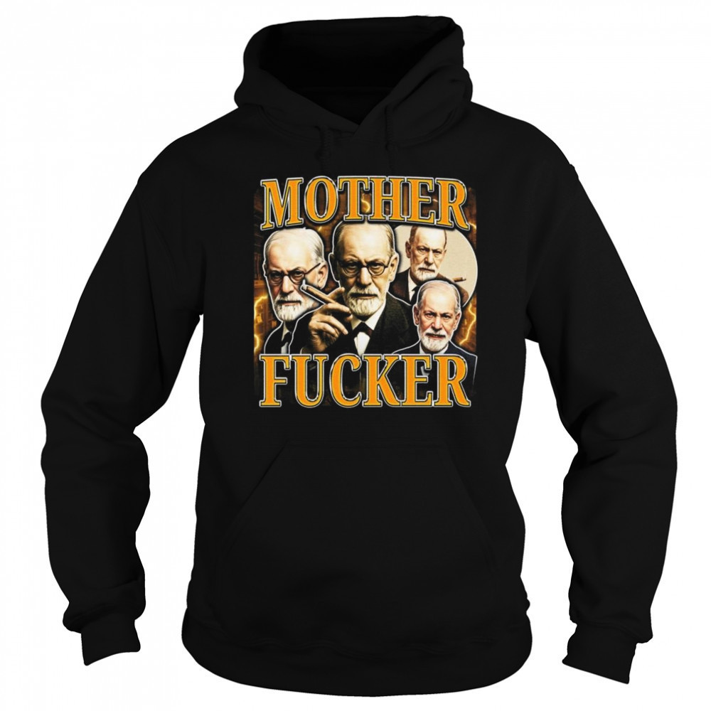 Sigmund Freud Mother Fucker Shirt Sweatshirt