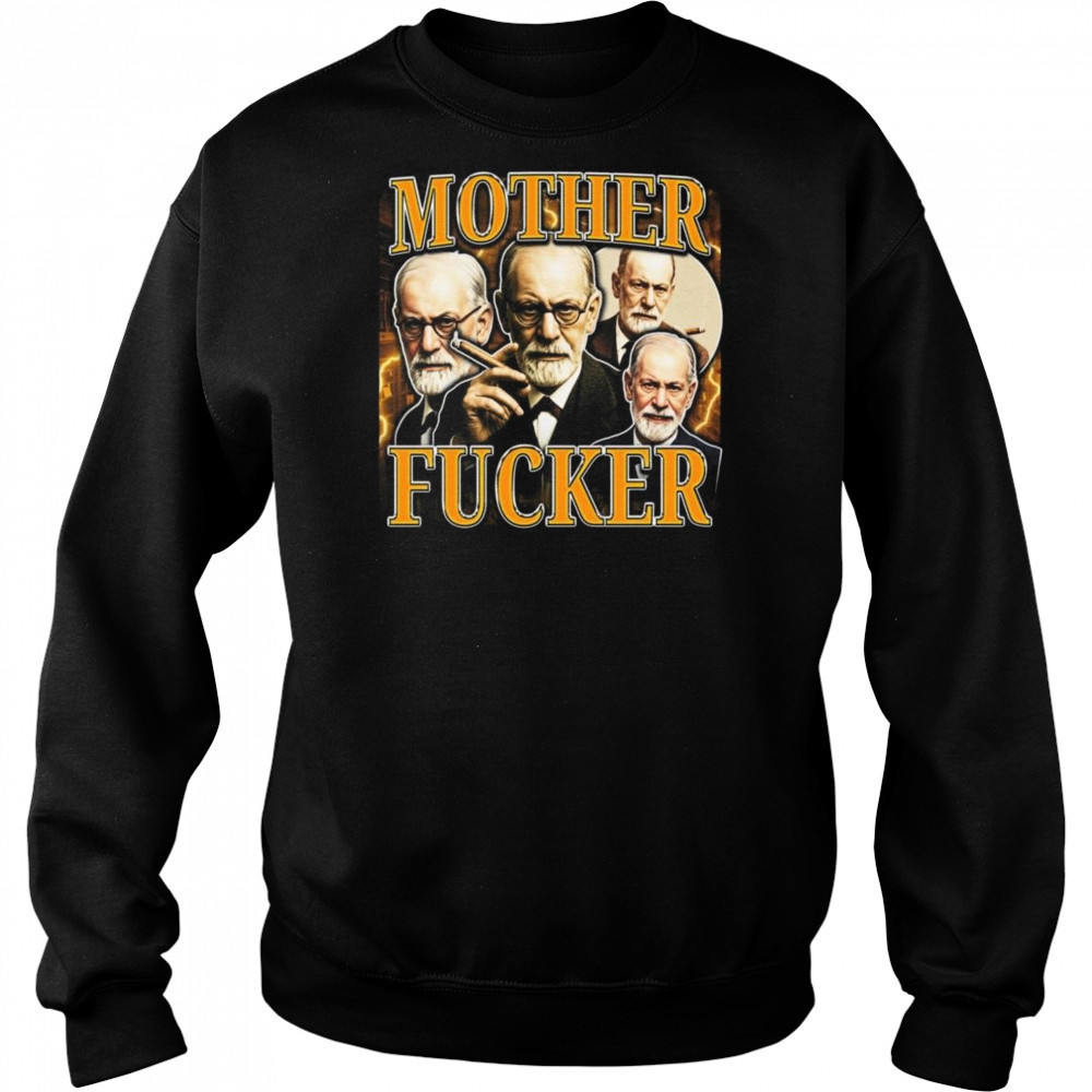 Sigmund Freud Mother Fucker Shirt Hoodie