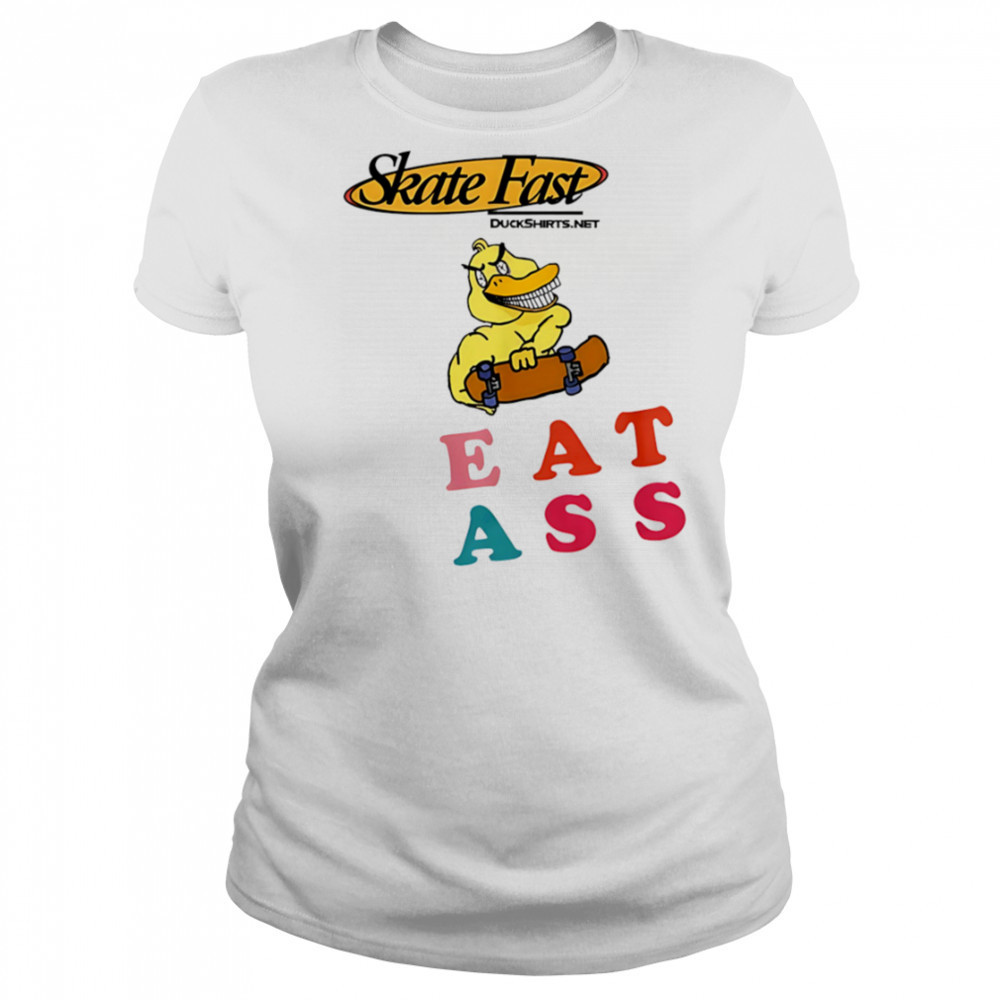 Skate Fast Duck eat ass shirt Women's T-shirt