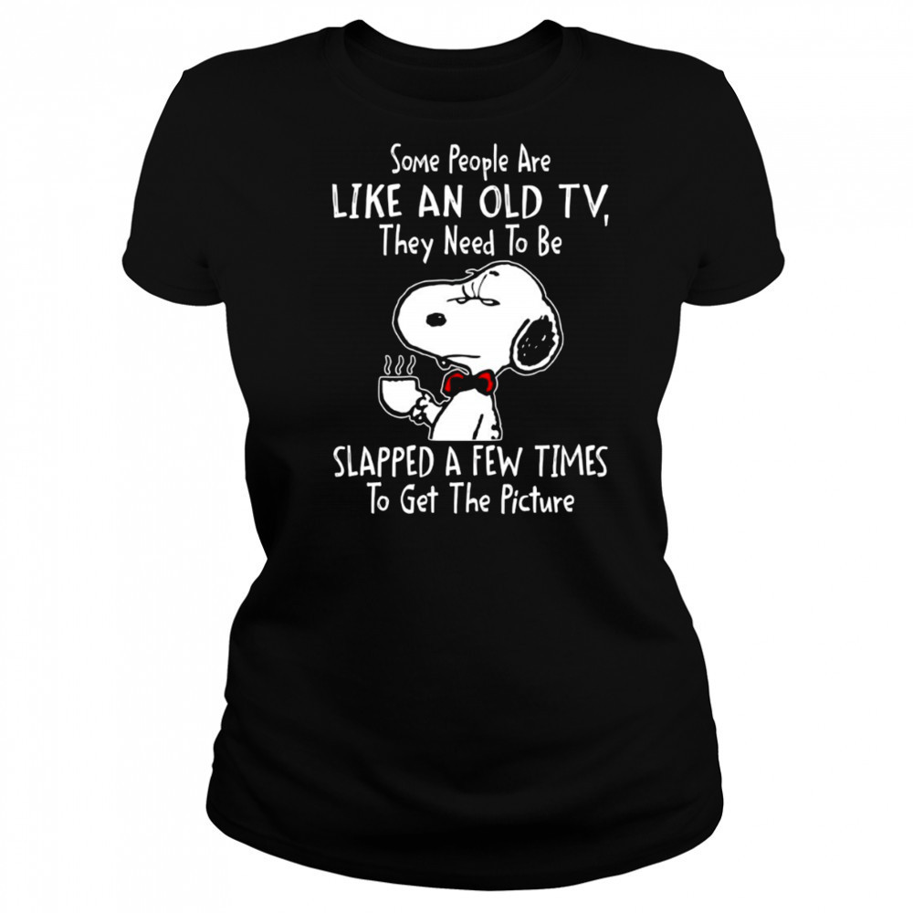 Snoopy drink coffee some people are like an old TV they need to be slapped a few times to get shirt Women's T-shirt