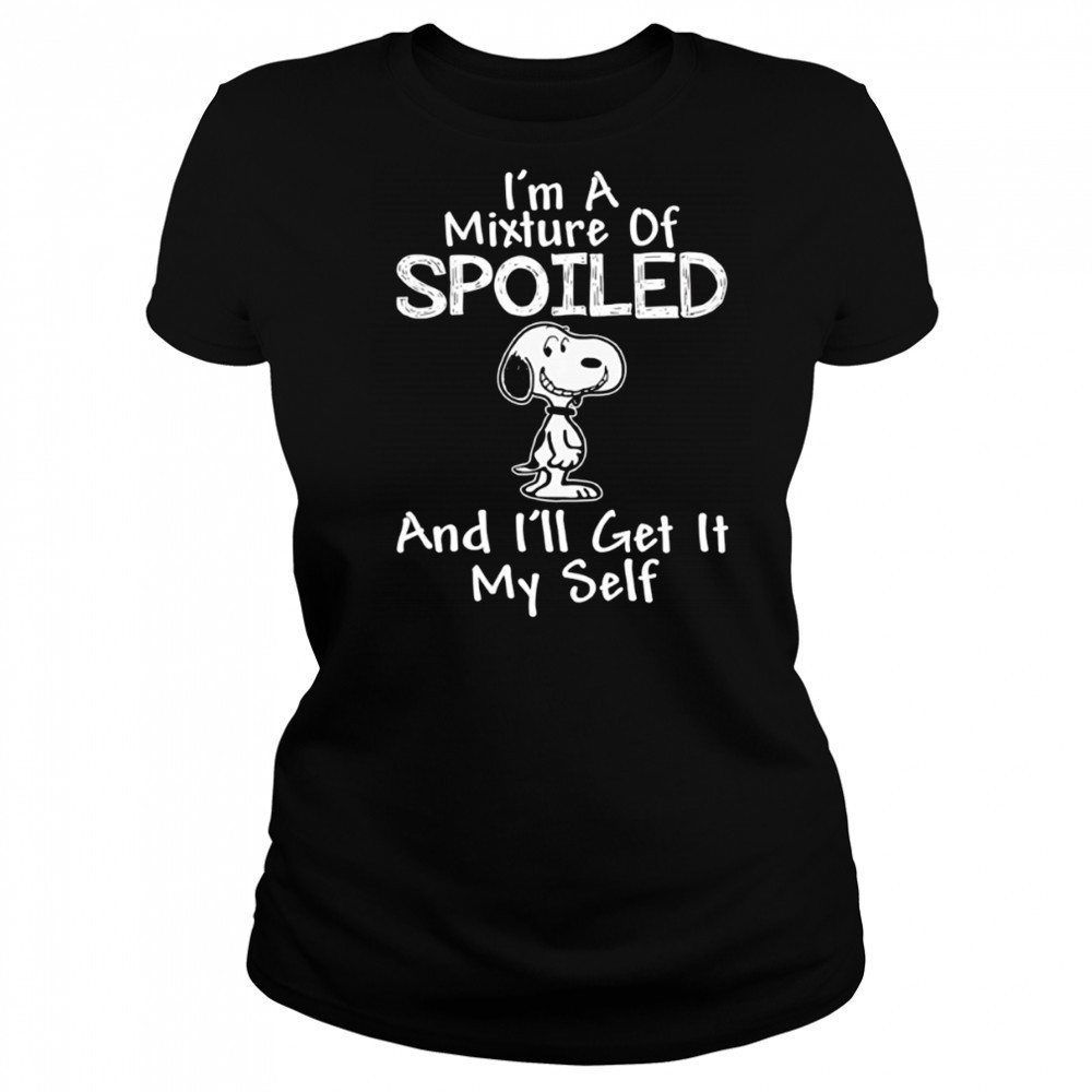Snoopy I’m a mixture of spoiled and I’ll get it my self shirt Women's T-shirt