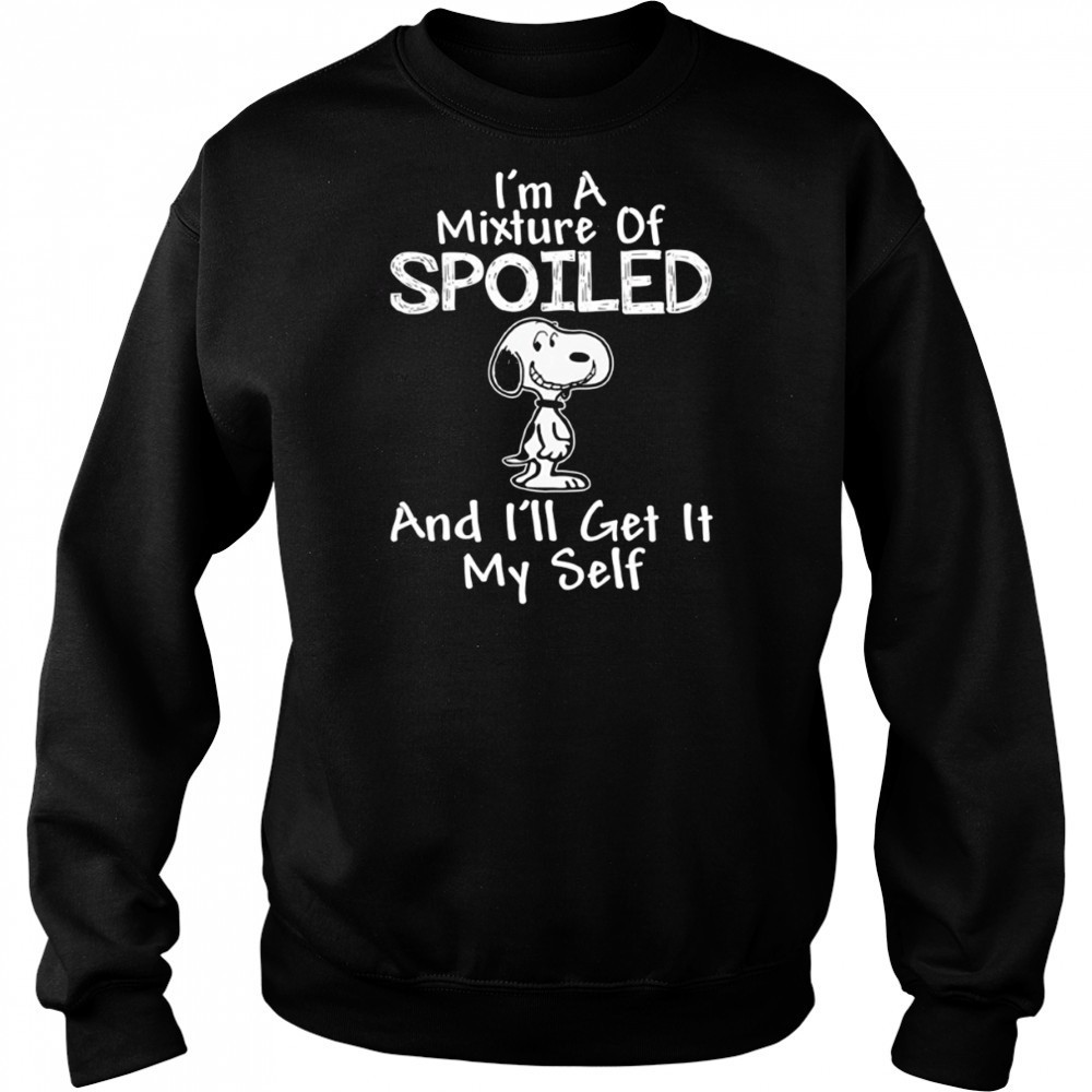 Snoopy I’m a mixture of spoiled and I’ll get it my self shirt Hoodie