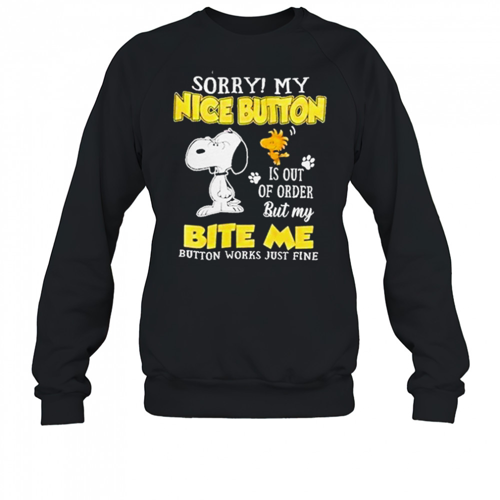 Sorry My Nice Button Is Out Of Order Shirt Sweatshirt