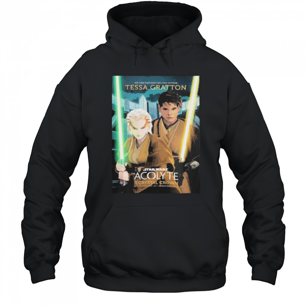 Star Wars New York Times Best Selling Author Tessa Gratton The Acolyte T shirts Hoodie