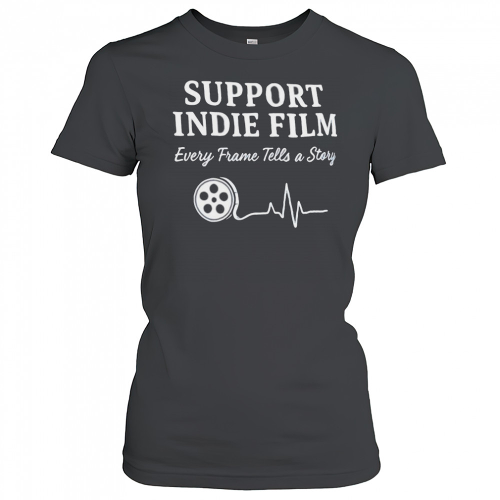 Support indie film every frame tells a story shirt Women's T-shirt