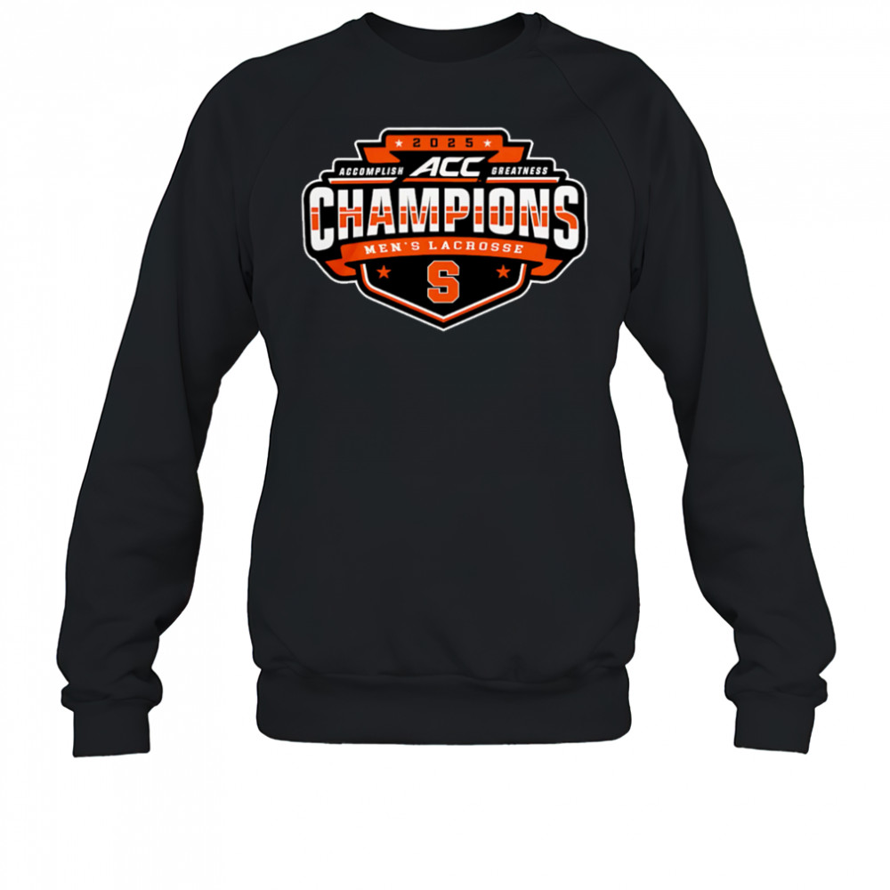 Syracuse Orange 2025 ACC Men’s Lacrosse Champions shirt Sweatshirt