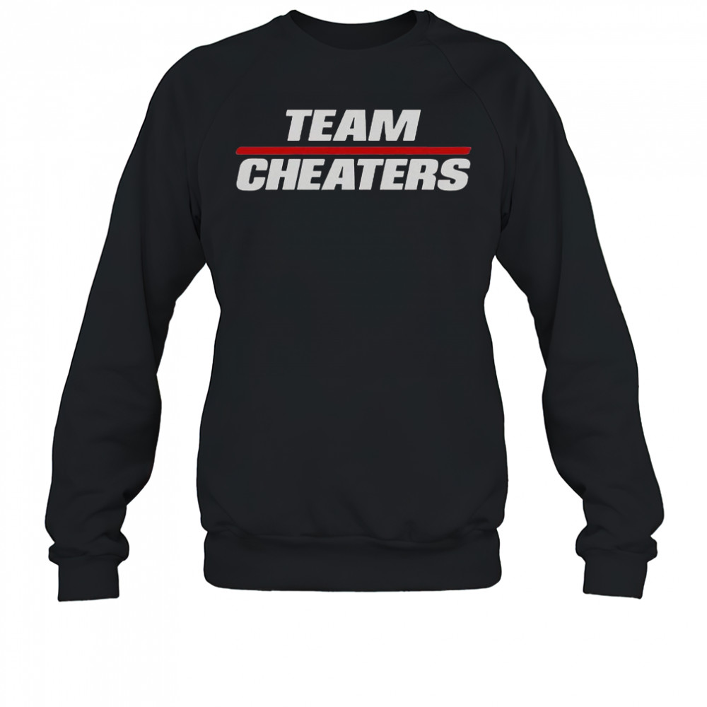 Team Cheaters T-Shirt Sweatshirt