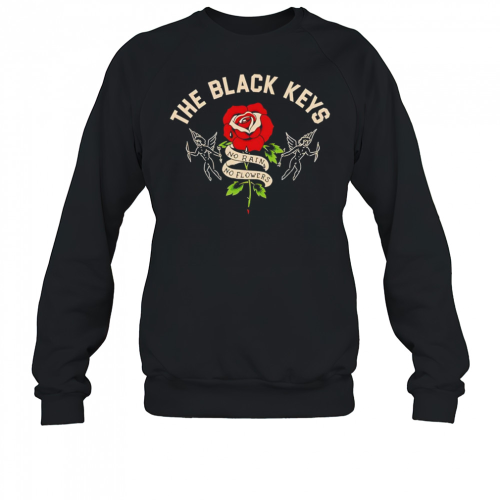 The Black Keys No Rain No Flowers Rose shirt Sweatshirt