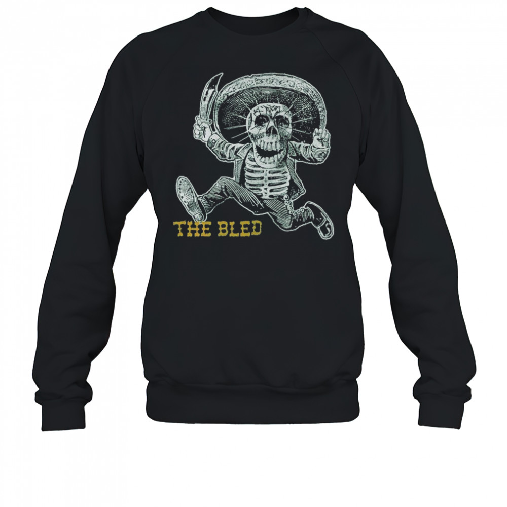 The Bled Bandito Skeleton T-shirt Sweatshirt