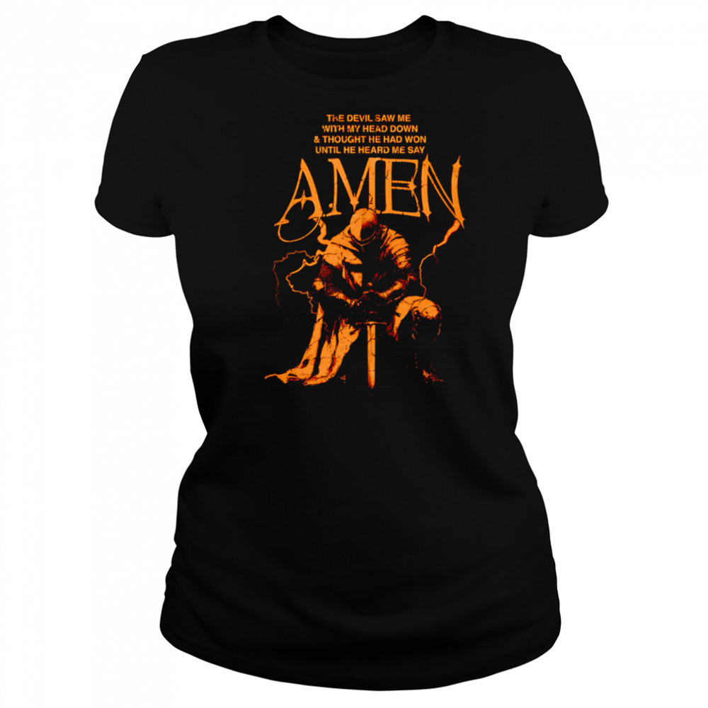 The devil saw me with my head down and thought he had won until he heard me say Amen shirt Women's T-shirt