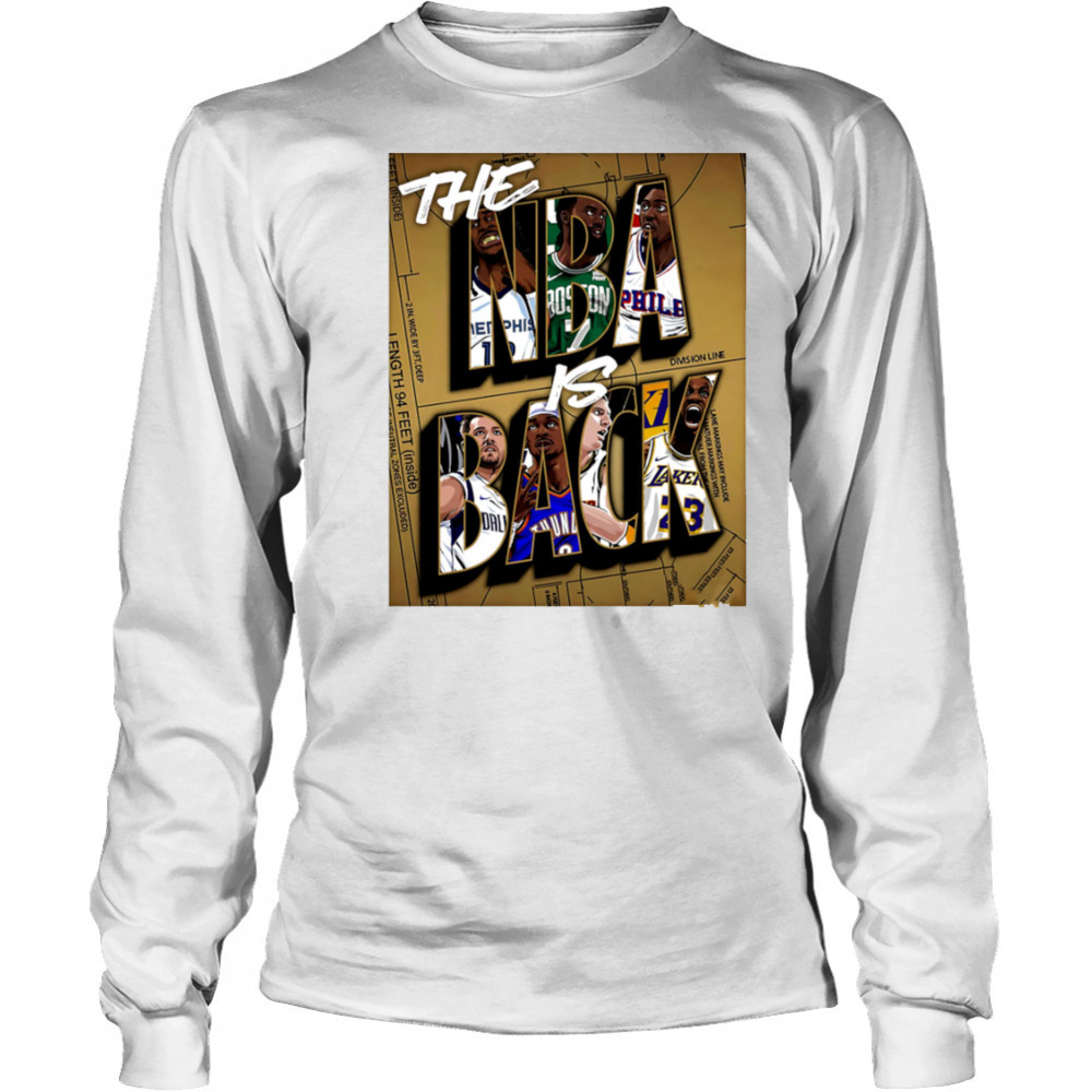 The NBA is Back shirt Long Sleeved