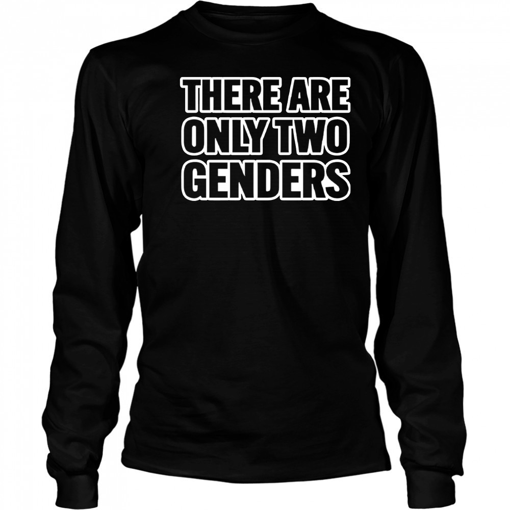 There Are Only 2 Genders shirt Long Sleeved