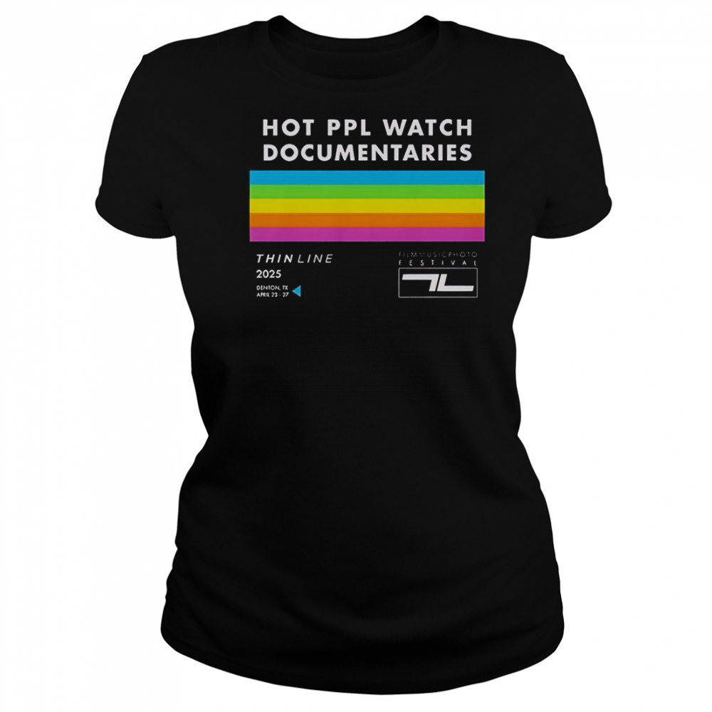 Thin Line Fest Hot PPL Watch Documentaries 2025 Denton TX April 23 27 T-Shirt Women's T-shirt