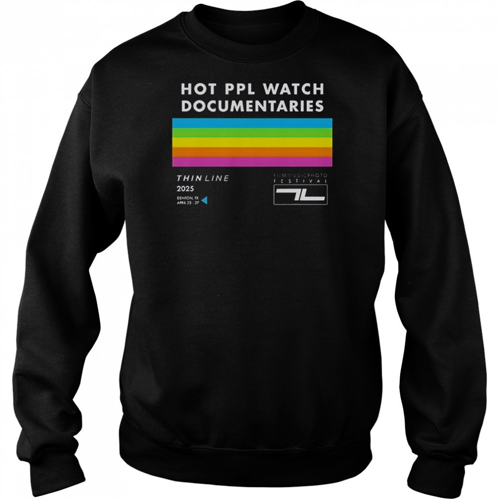 Thin Line Fest Hot PPL Watch Documentaries 2025 Denton TX April 23 27 T-Shirt Hoodie