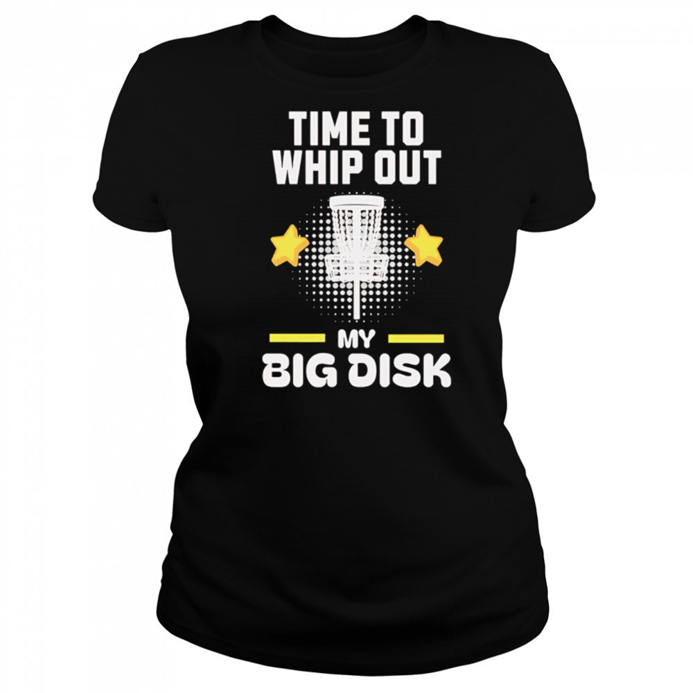 Time to Whip Out My Big Disk shirt Women's T-shirt