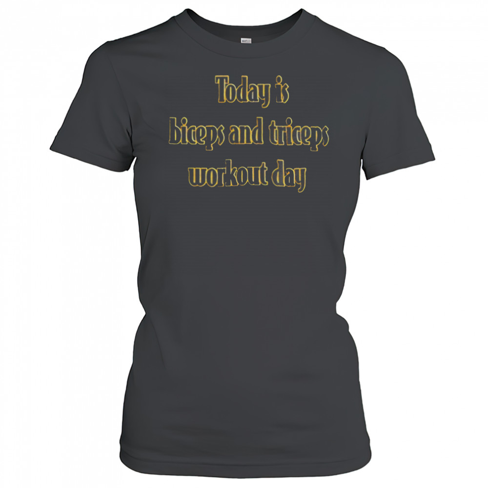 Today is biceps and triceps workout day shirt Women's T-shirt