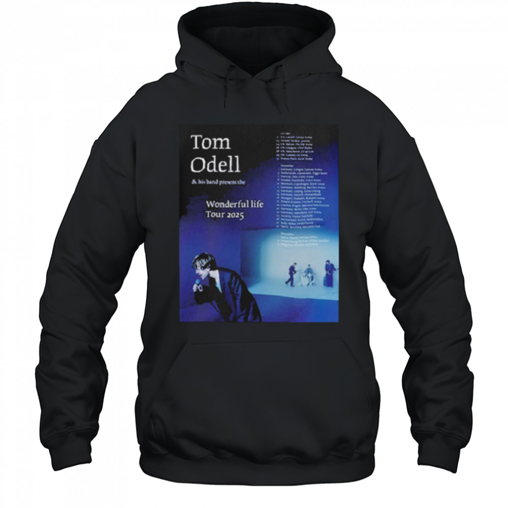 Tom Odell Wonderful Life Tour 2025 Dates T shirts Hoodie