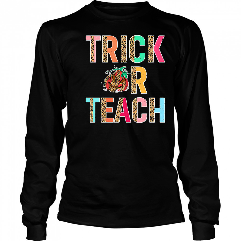 Trick or Teach shirt Long Sleeved