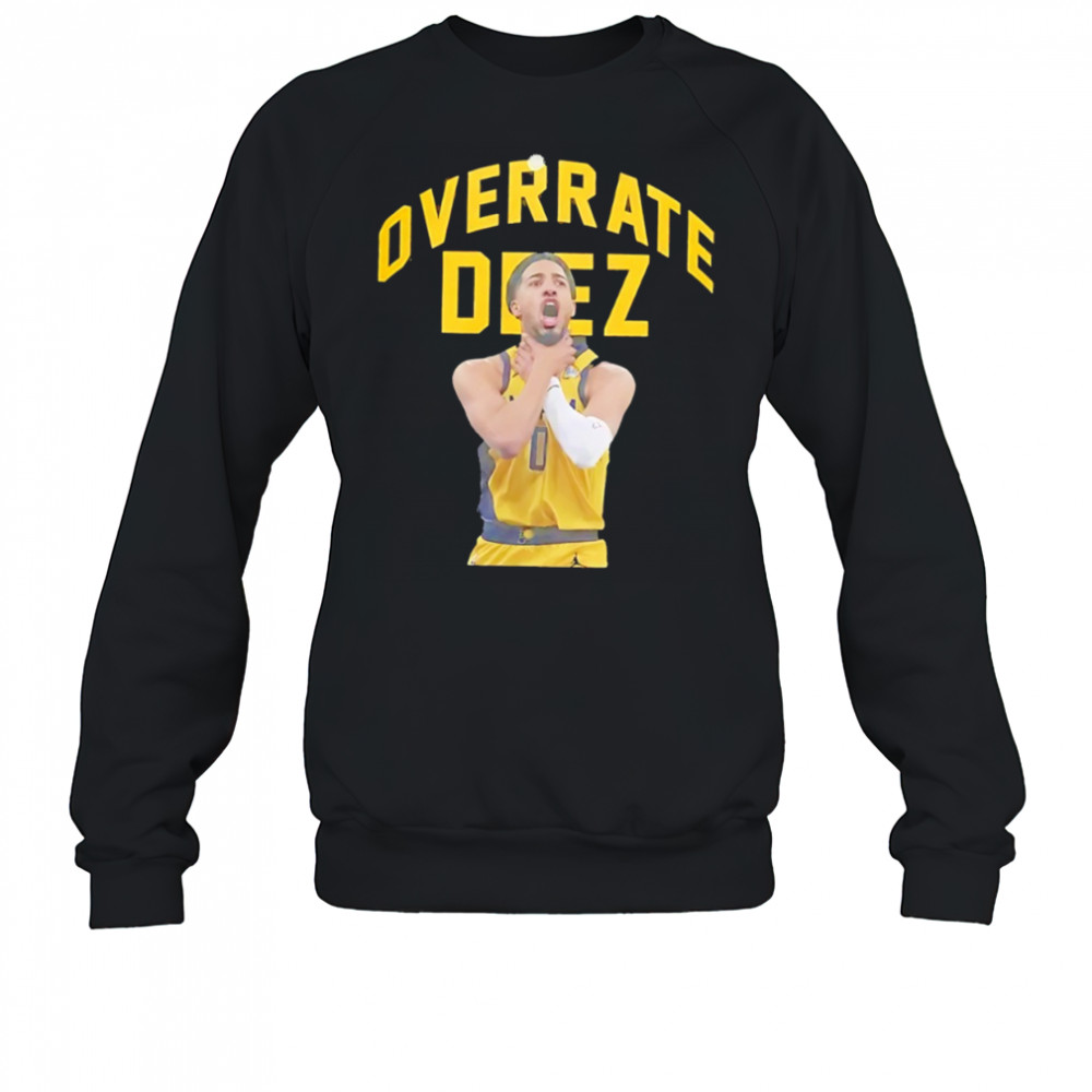 Tyrese Haliburton Overrate Deez choke Indiana Pacers NBA Basketball Champs 2025 Game Day shirt Sweatshirt