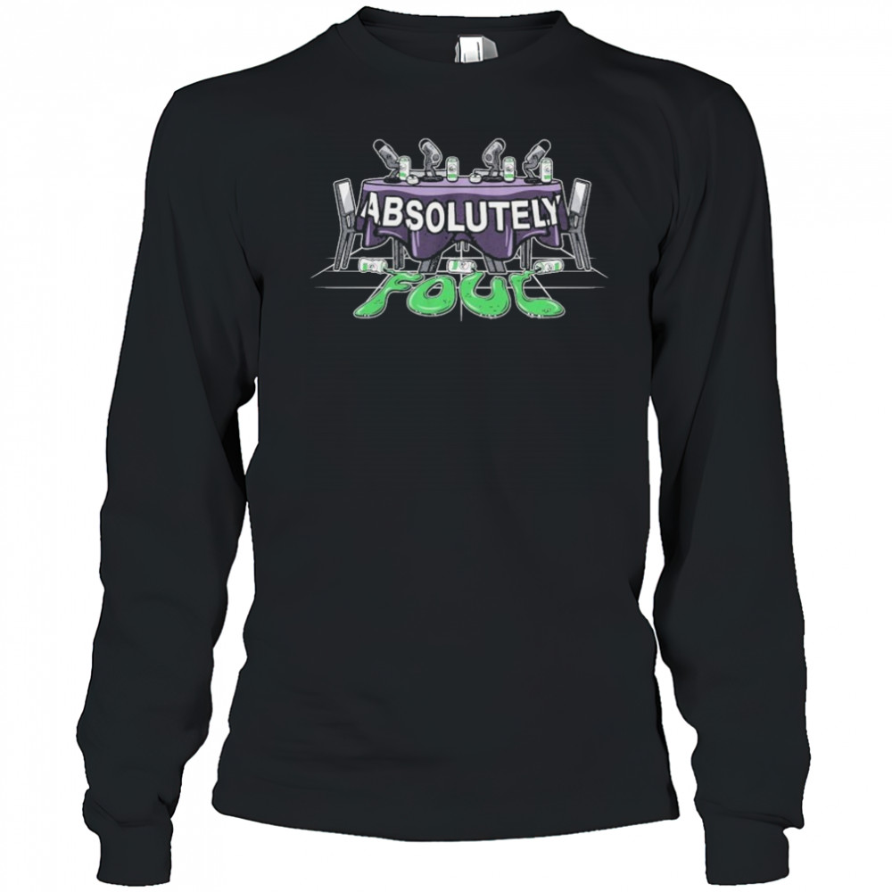 Unsubscribe Podcast Absolutely Foul T-Shirt Long Sleeved
