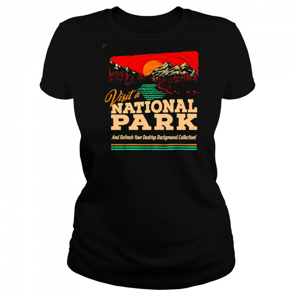 Visit a National Park and refresh your desktop background collection shirt Women's T-shirt