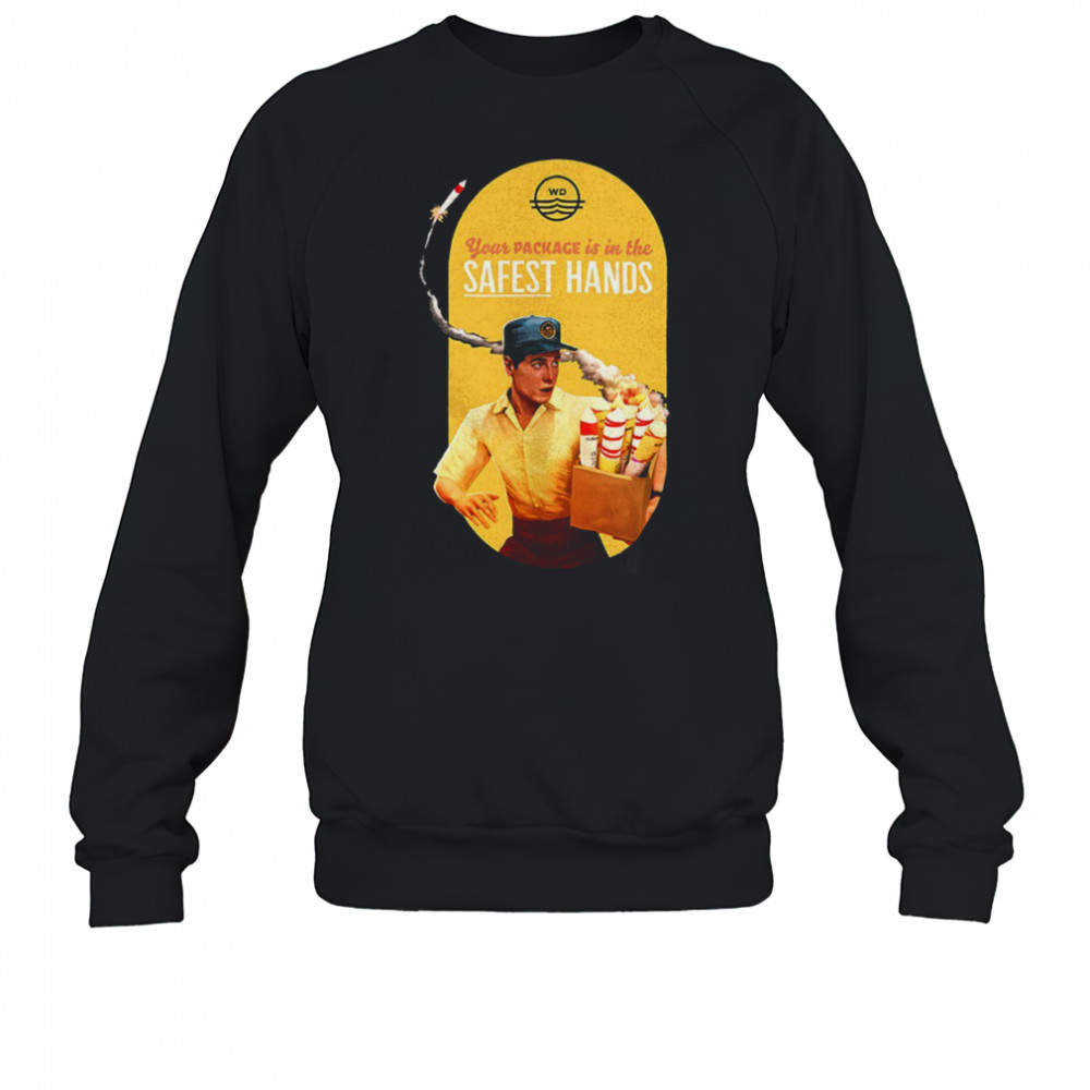 Your package is in the safest hands shirt Sweatshirt