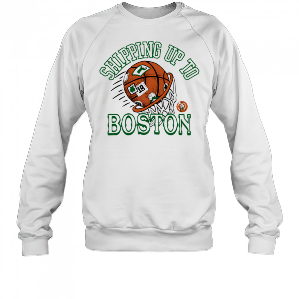 Celtics Shipping Up To Boston shirt Sweatshirt