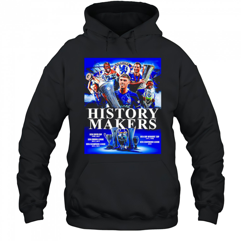 Chelsea Claims Victory In The 2024-25 UEFA Conference League History Makers shirt Hoodie