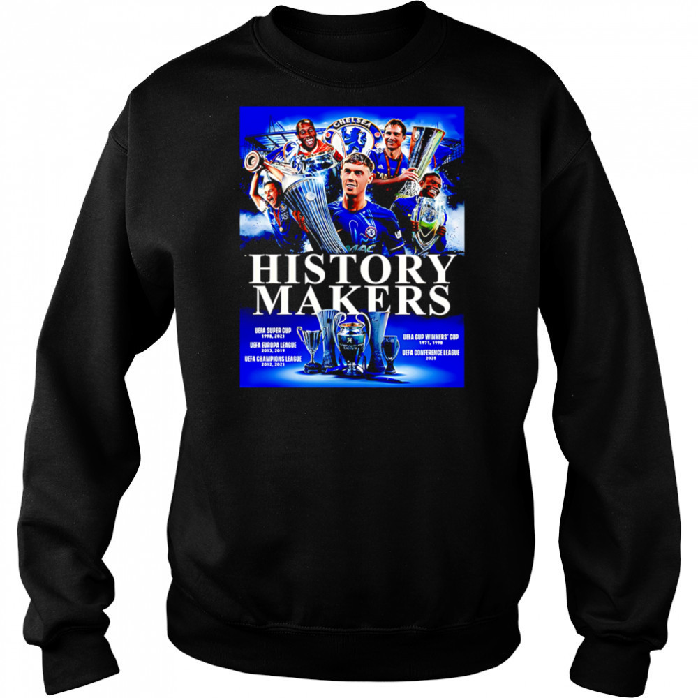 Chelsea Claims Victory In The 2024-25 UEFA Conference League History Makers shirt Hoodie