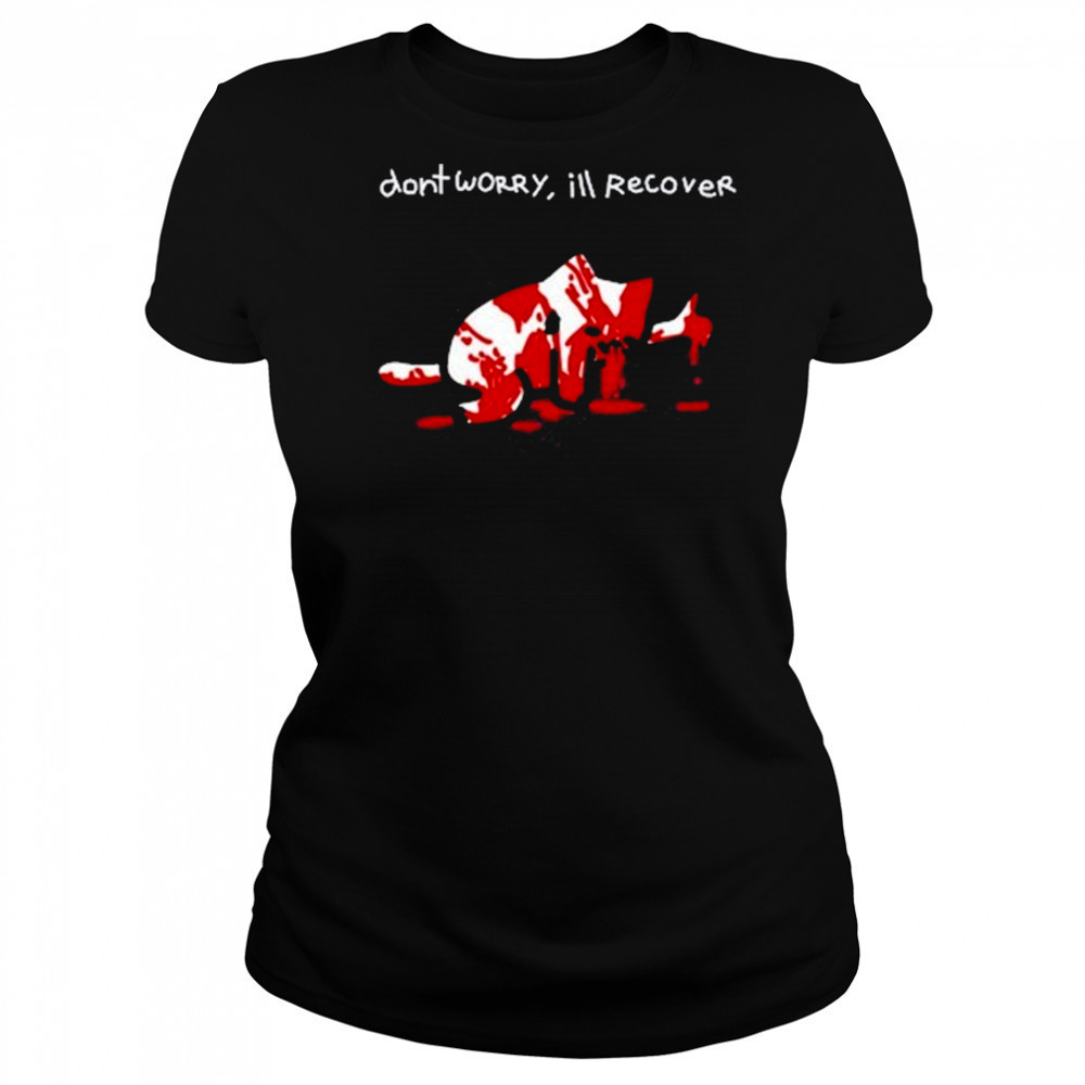 Dont Worry Ill Recover Shirt Women's T-shirt