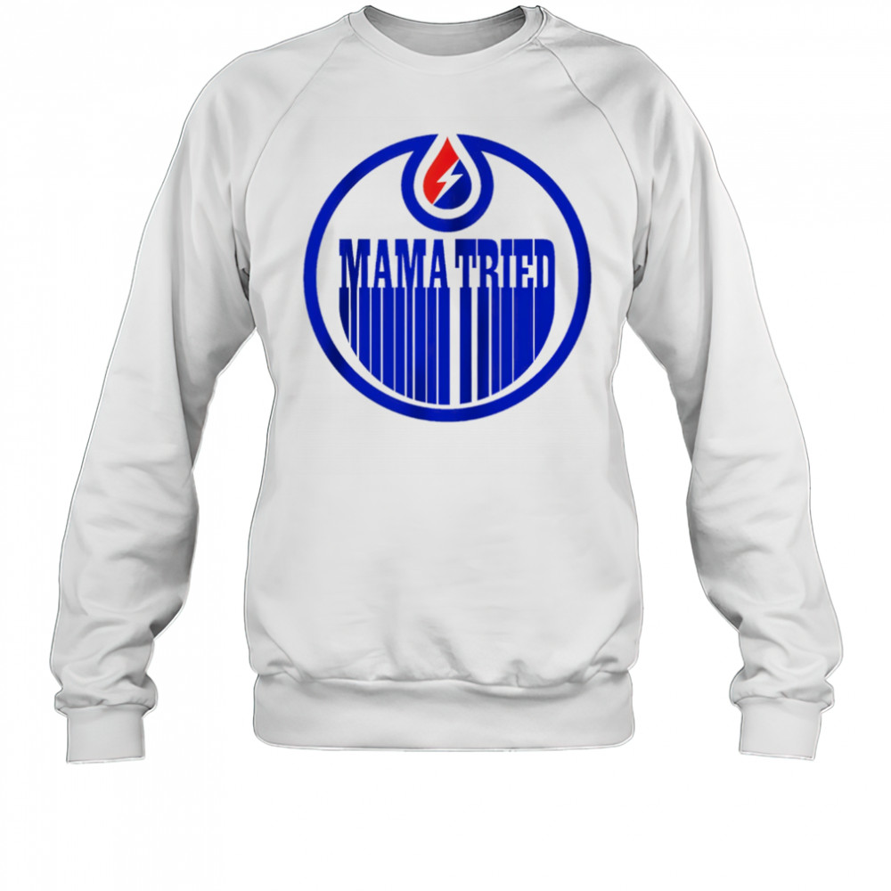 Edmonton Oilers and Grateful Dead Mama Tried NHL shirt Sweatshirt