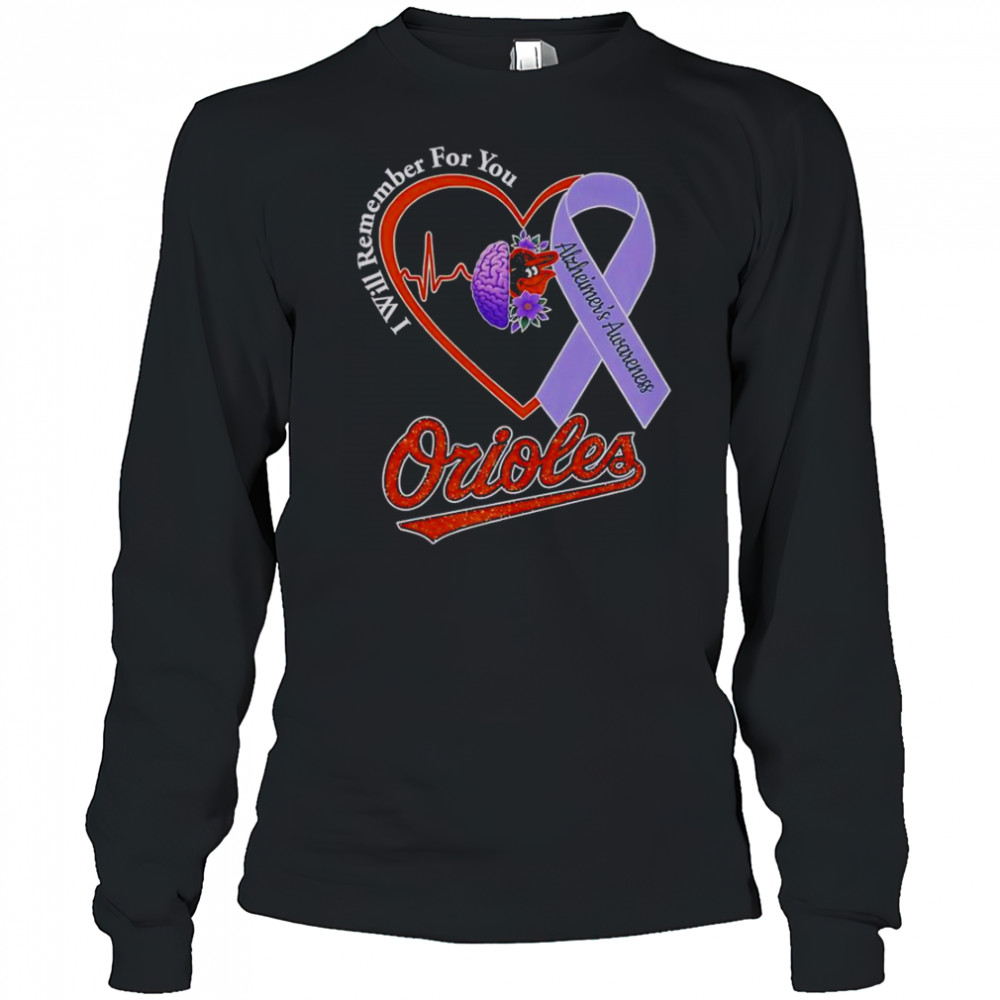 I Will Remember For You Alzheimer’s Awareness Baltimore Orioles T-Shirt Long Sleeved