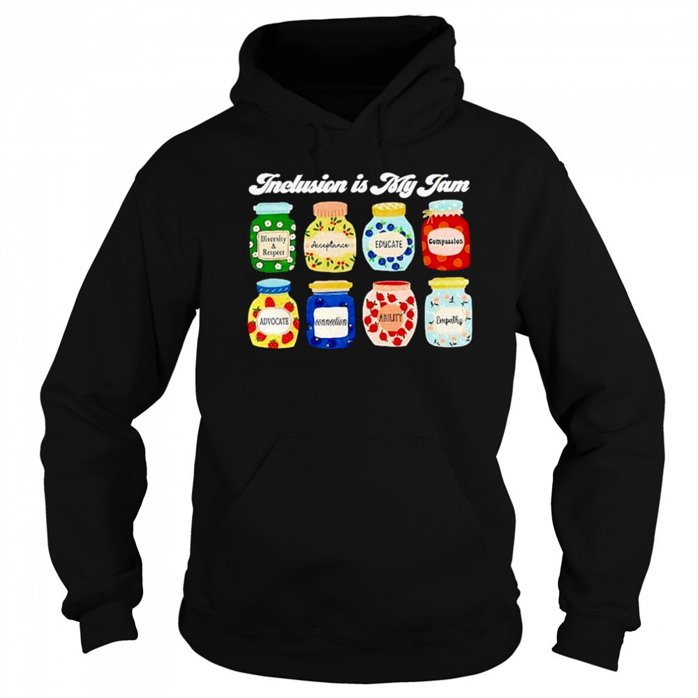 Inclusion Is My Jam Shirt Sweatshirt