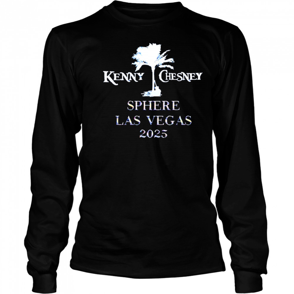 Kenny Chesney Sphere Las Vegas 2025 shirt Long Sleeved