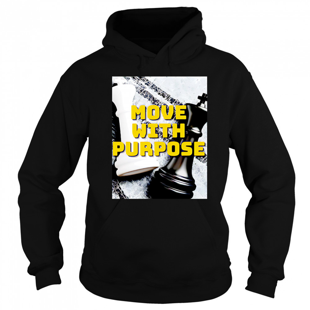 Move With Purpose chess poster shirt Sweatshirt