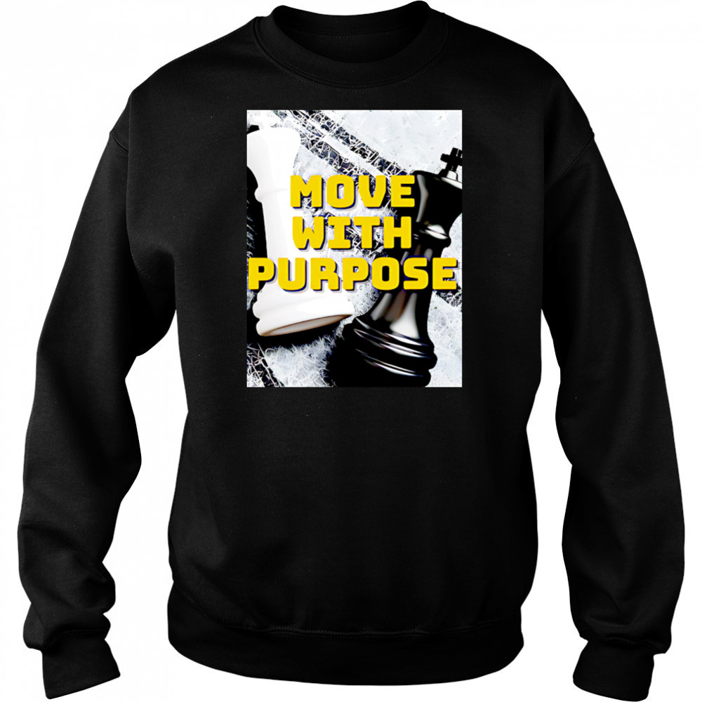 Move With Purpose chess poster shirt Hoodie