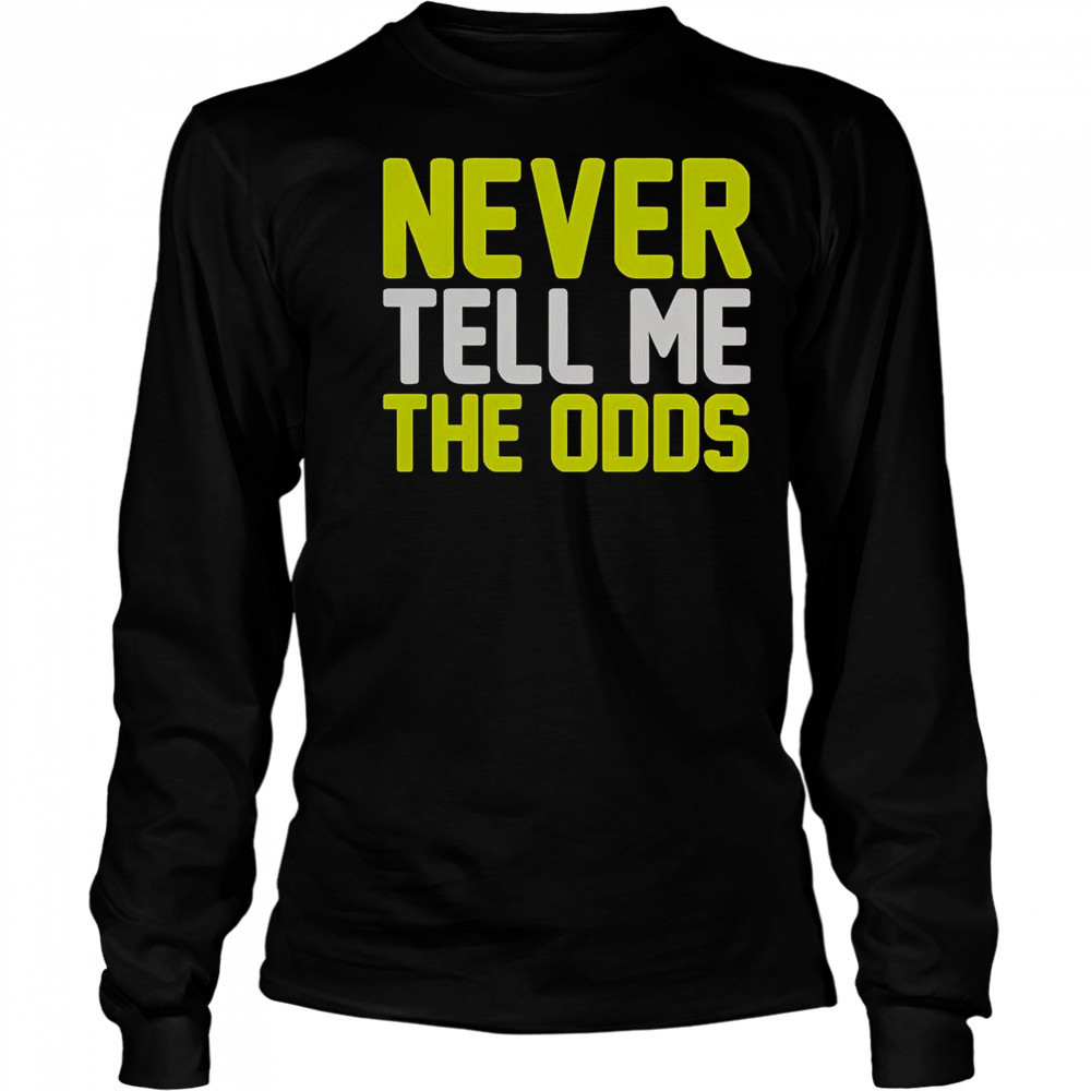 Never Tell Me The Odds T-Shirt Long Sleeved