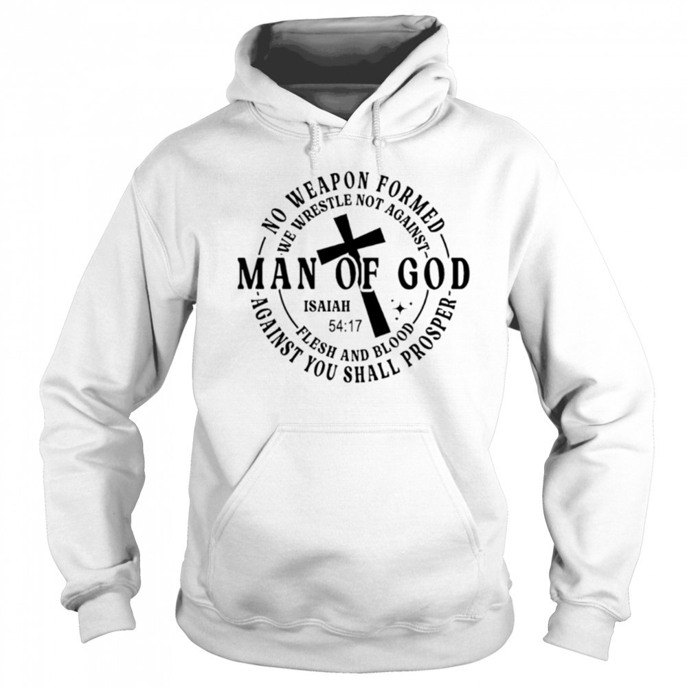 No weapon formed Man of God Isaiah 54 17 Christian Scripture shirt Sweatshirt