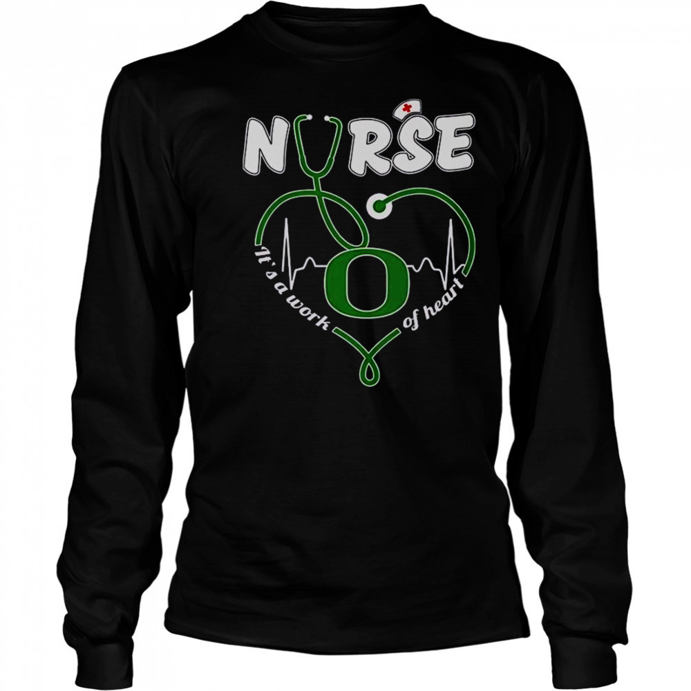 Oregon Ducks Nurse It’s A Work Of Heart T-Shirt Long Sleeved