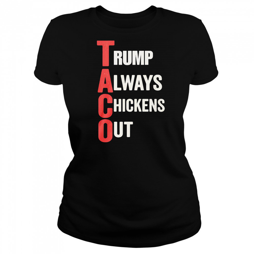 Taco Trump Always Chickens Out shirt Women's T-shirt
