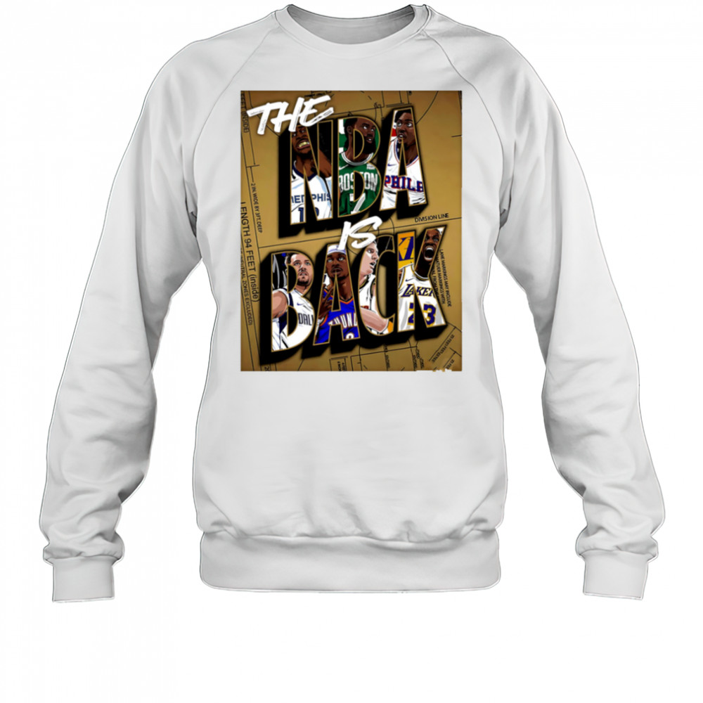 The NBA is Back shirt Sweatshirt