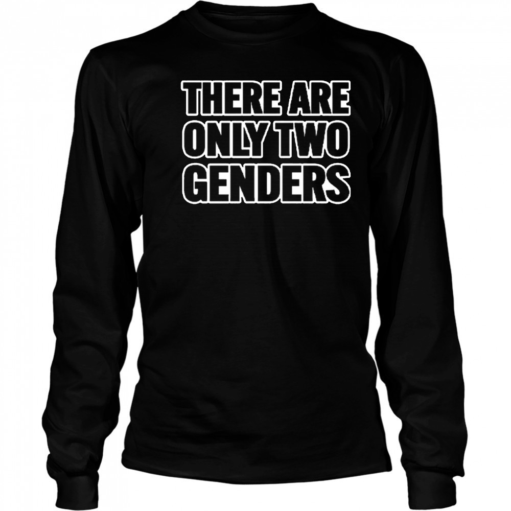 There Are Only 2 Genders Shirt Long Sleeved