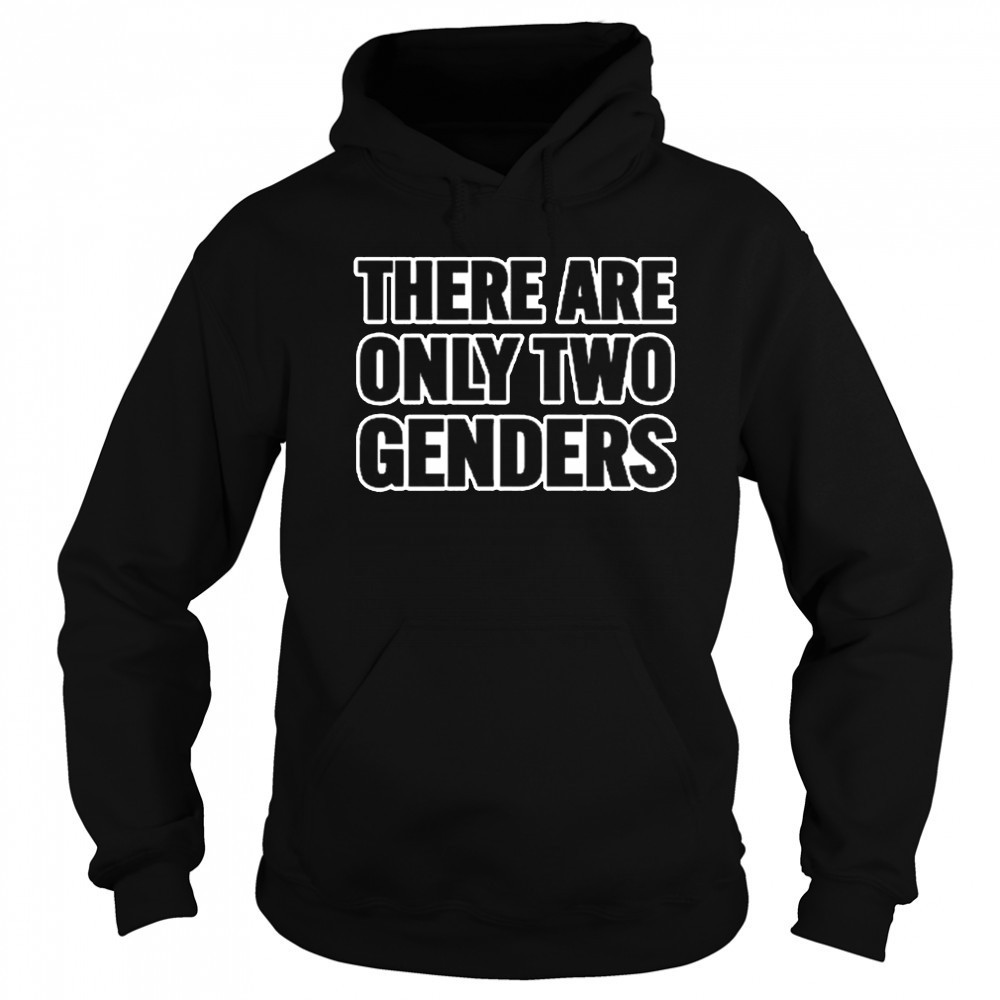 There Are Only 2 Genders Shirt Sweatshirt