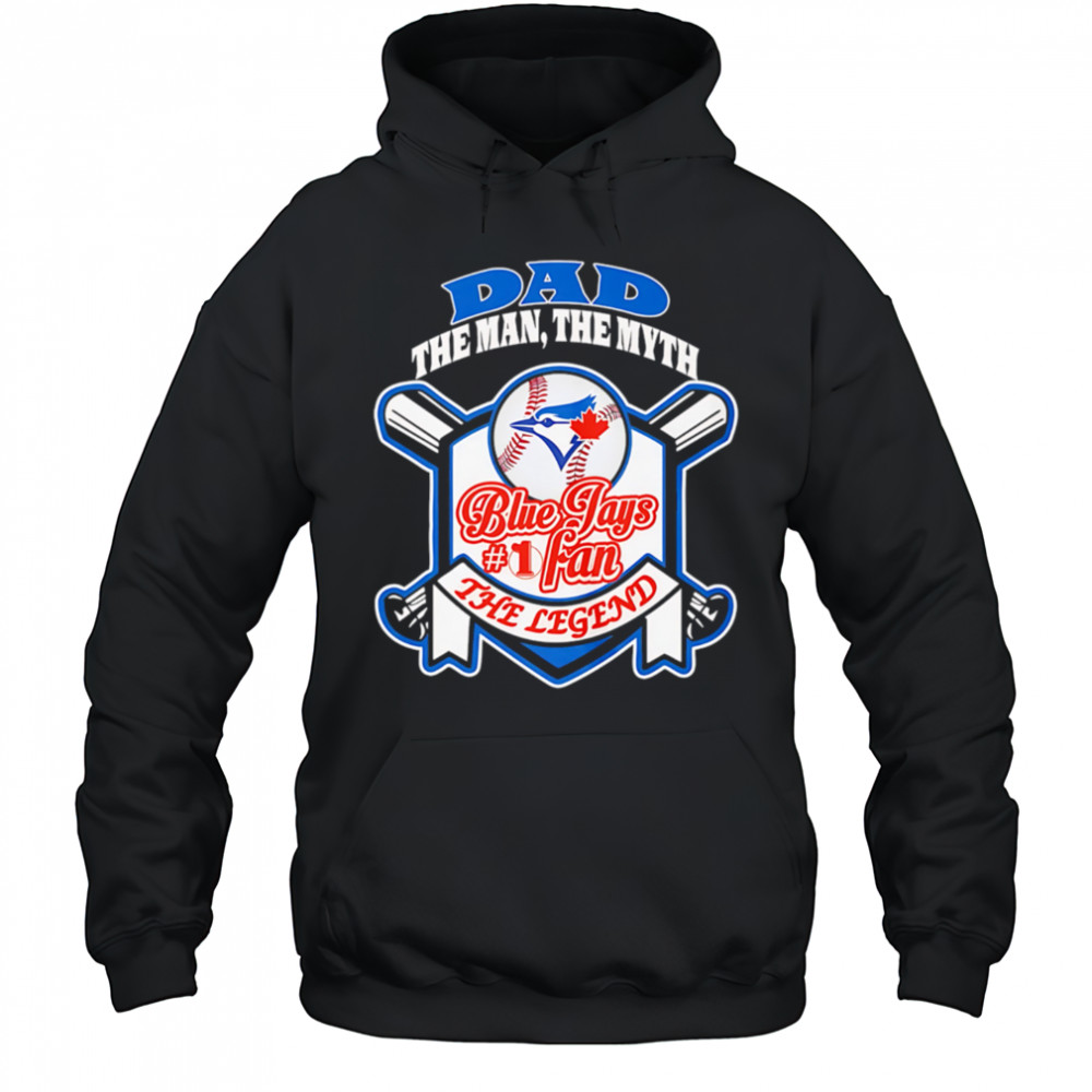 Toronto Blue Jays Dad The Man The Myth The Legend shirt Hoodie