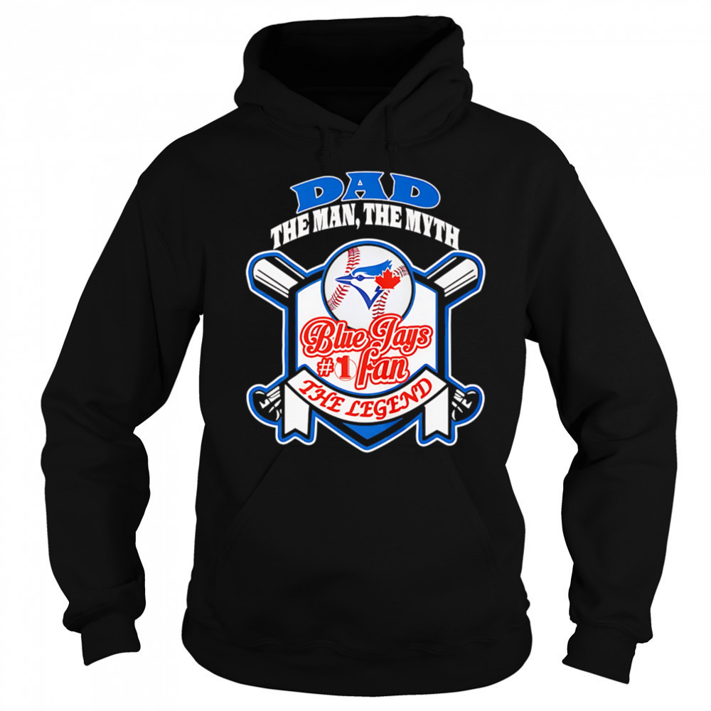Toronto Blue Jays Dad The Man The Myth The Legend shirt Sweatshirt